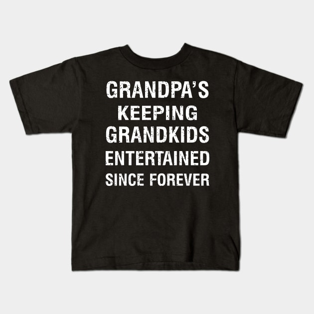 Grandpa's Keeping grandkids entertained since forever Kids T-Shirt by trendynoize